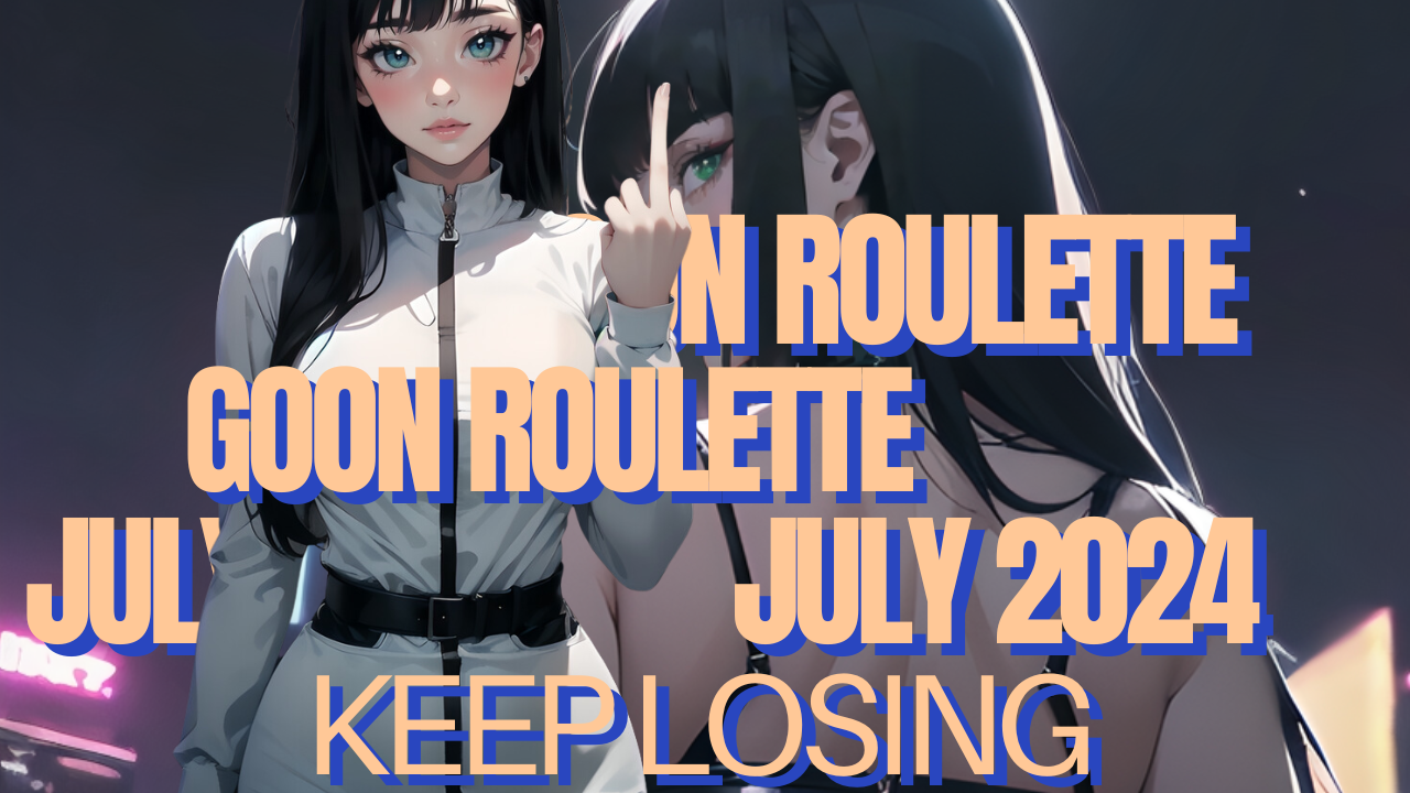 July 2024 Goon Roulette